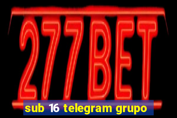 sub 16 telegram grupo